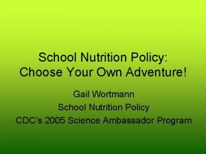 School Nutrition Policy Choose Your Own Adventure Gail