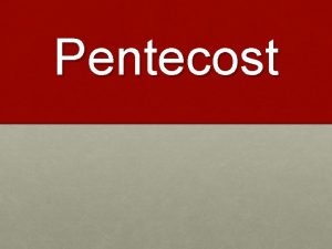 Pentecost Pentecost a feast Pentecost the fiftieth day