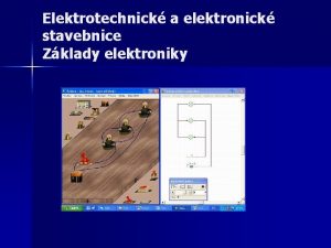 Elektrotechnick a elektronick stavebnice Zklady elektroniky n n