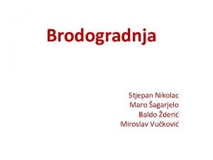 Brodogradnja Stjepan Nikolac Maro agarjelo Baldo deri Miroslav