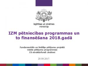 IZM ptniecbas programmas un to finansana 2018 gad