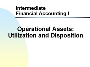 Intermediate Financial Accounting I Operational Assets Utilization and