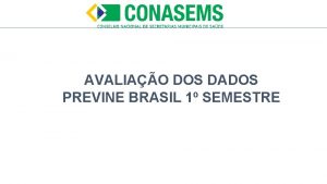 AVALIAO DOS DADOS PREVINE BRASIL 1 SEMESTRE PROPOSTA