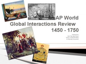 AP World Global Interactions Review 1450 1750 Priscilla