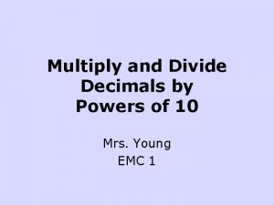 Multiplying and dividing decimals by powers of 10