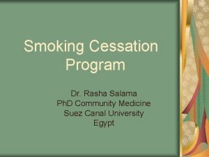 Smoking Cessation Program Dr Rasha Salama Ph D