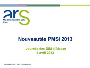Nouveauts PMSI 2013 Journe des DIM dAlsace 4