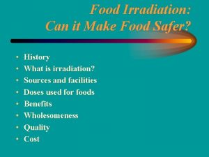 Food Irradiation Can it Make Food Safer History