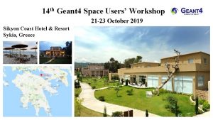 14 th Geant 4 Space Users Workshop 21