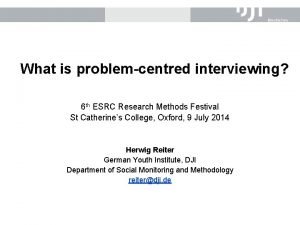 What is problemcentred interviewing 6 th ESRC Research