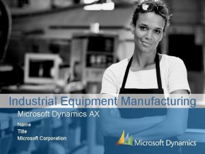 Dynamics 365 industrial equipment manufacturing