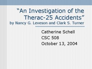 An Investigation of the Therac25 Accidents by Nancy