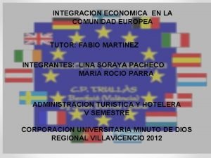 INTEGRACION ECONOMICA EN LA COMUNIDAD EUROPEA TUTOR FABIO