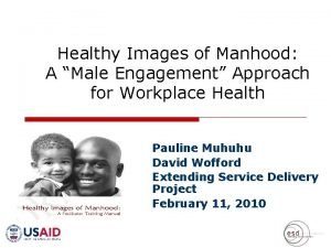 Healthy Images of Manhood A Male Engagement Approach
