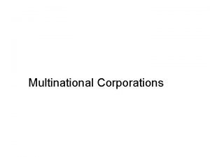 Multinational Corporations Multinational Corporations This chapter Defines the
