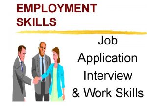 EMPLOYMENT SKILLS Job Application Interview Work Skills z