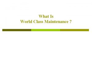 World class maintenance management