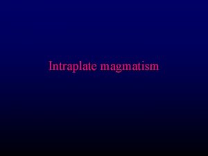 Intraplate magmatism
