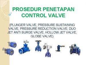 PROSEDUR PENETAPAN CONTROL VALVE PLUNGER VALVE PRESSURE SUSTAINING PROSEDUR PENETAPAN CONTROL VALVE PLUNGER VALVE PRESSURE SUSTAINING