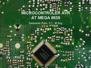 MICROCONTROLER AVR AT MEGA 8535 Dwisnanto Putro S