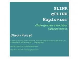 PLINK g PLINK Haploview Whole genome association software
