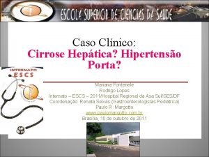 Caso Clnico Cirrose Heptica Hipertenso Porta Mariana Fontenele