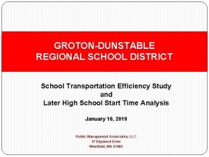 GROTONDUNSTABLE REGIONAL SCHOOL DISTRICT School Transportation Efficiency Study