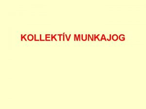 KOLLEKTV MUNKAJOG Mirl lesz sz 1 Bevezets 2