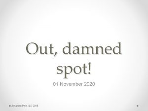 Out damned spot 01 November 2020 Jonathan Peel