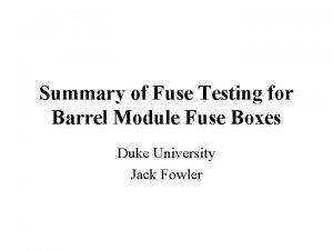 Summary of Fuse Testing for Barrel Module Fuse