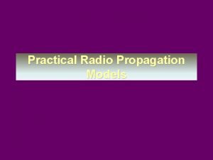 Practical Radio Propagation Models Radio Propagation Models T