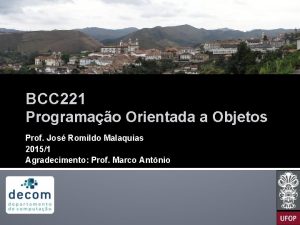 BCC 221 Programao Orientada a Objetos Prof Jos