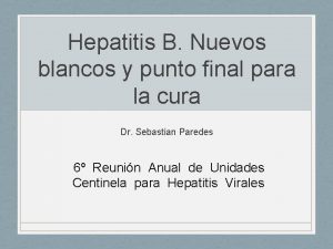 Hepatitis B Nuevos blancos y punto final para