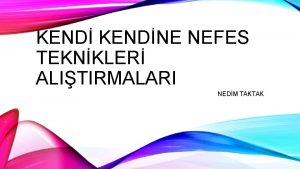 KENDNE NEFES TEKNKLER ALITIRMALARI NEDM TAKTAK TEMEL NEFES