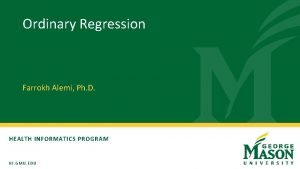 Ordinary Regression Farrokh Alemi Ph D HEALTH INFORMATICS Ordinary Regression Farrokh Alemi Ph D HEALTH INFORMATICS