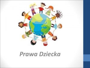 Prawa Dziecka Prawa dziecka w Polsce Prawa dziecka