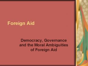 Foreign Aid Democracy Governance and the Moral Ambiguities