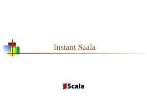 Instant Scala Programs and the REPL n A