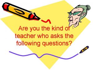 Are you the kind of teacher who asks