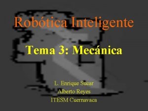 Robtica Inteligente Tema 3 Mecnica L Enrique Sucar