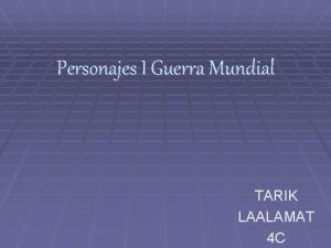 Personajes I Guerra Mundial TARIK LAALAMAT 4 C