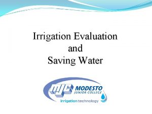 Irrigation Evaluation and Saving Water Irrigation Efficiency or