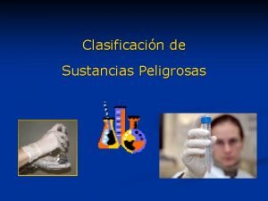 Clasificacin de Sustancias Peligrosas Un procedimiento de trabajo