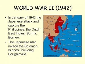 WORLD WAR II 1942 In January of 1942
