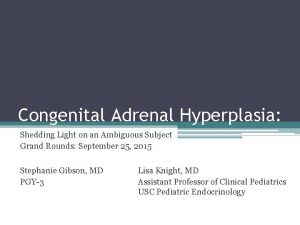 Congenital Adrenal Hyperplasia Shedding Light on an Ambiguous