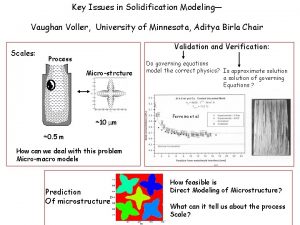 Key Issues in Solidification Modeling Vaughan Voller University