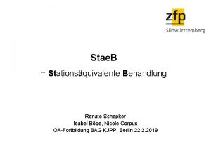 Stae B Stationsquivalente Behandlung Renate Schepker Isabel Bge