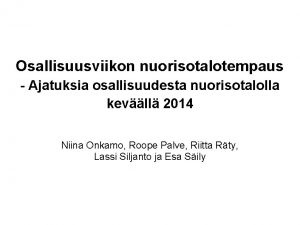 Osallisuusviikon nuorisotalotempaus Ajatuksia osallisuudesta nuorisotalolla kevll 2014 Niina