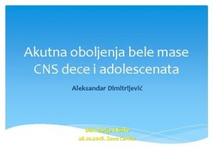 Akutna oboljenja bele mase CNS dece i adolescenata