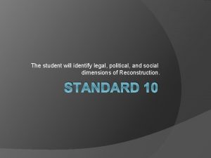 The student will identify legal political and social